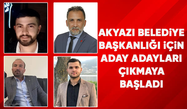  Akyazı'da belediye başkan aday adayları çıkmaya başladı