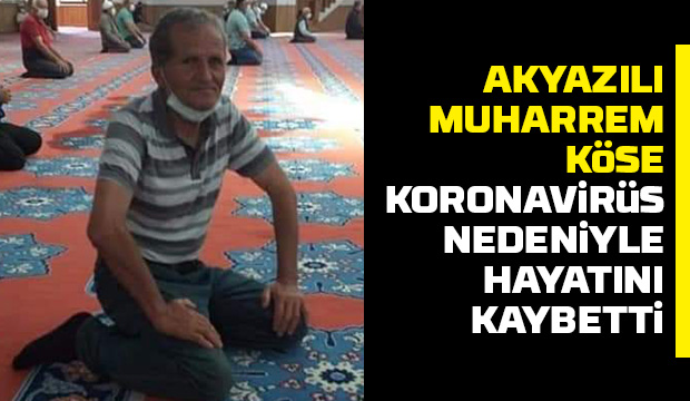 Akyazı'da bir kişi daha koronaya yenik düştü