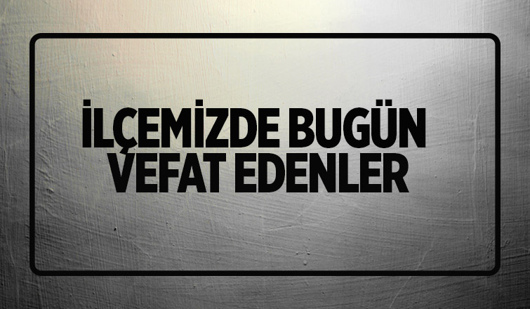 Akyazı'da bugün vefat edenler