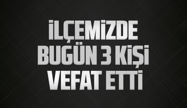 Akyazı'da bugün vefat edenler