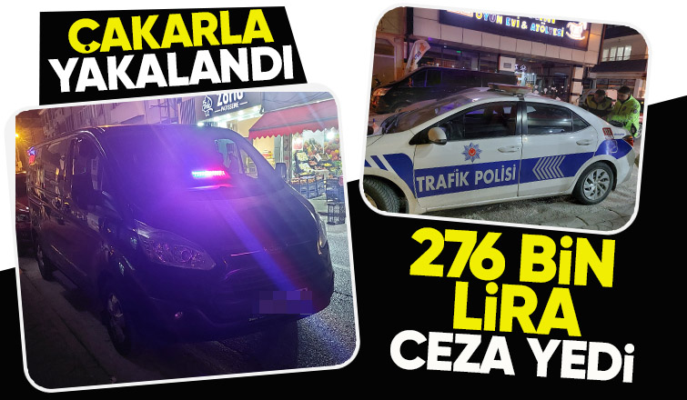 Akyazı da çakar lamba ile yakalandı 276 bin lira ceza kesildi