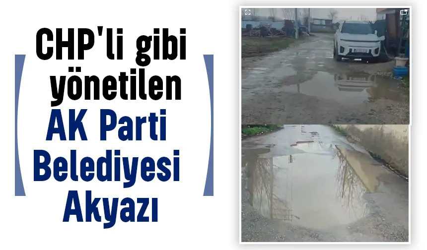 Akyazı'da çamur ve su içindeki sokaklar çözüm bekliyor