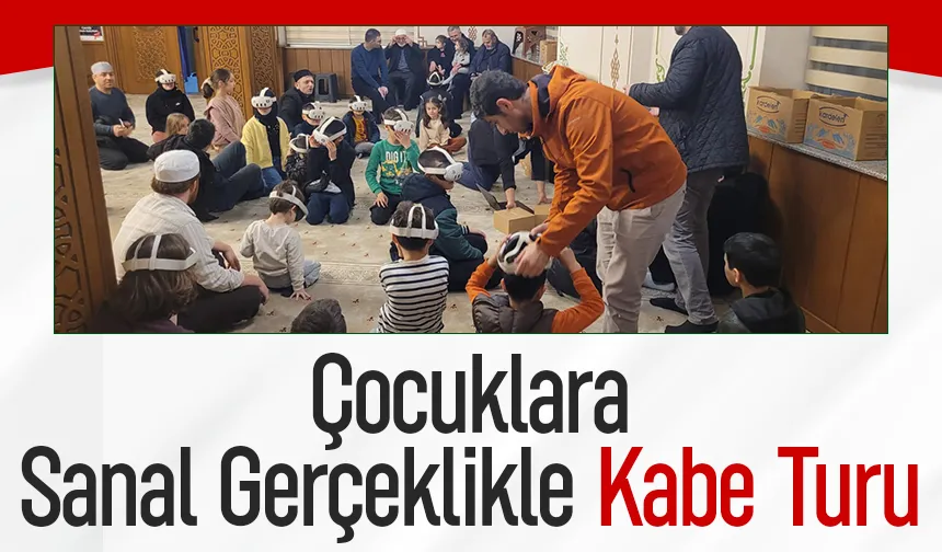 Akyazı'da çocuklara sanal gerçeklikle Kabe turu