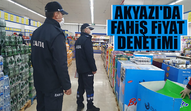 Akyazı'da fahiş fiyat denetimi