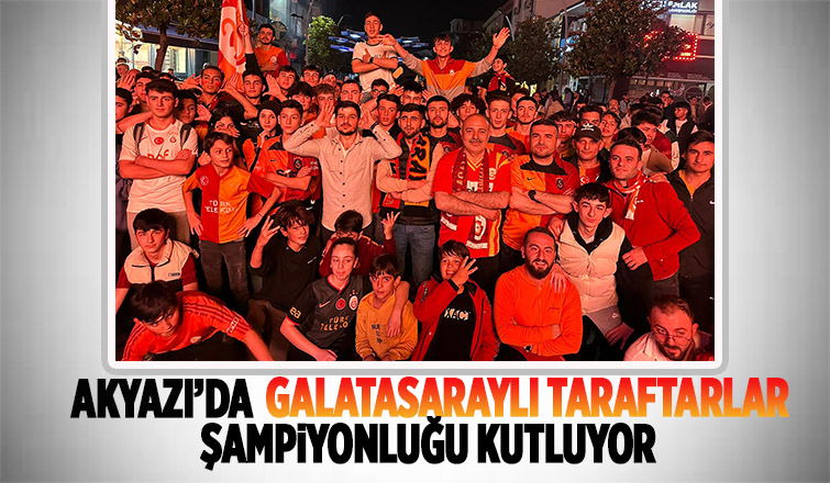 Akyazı'da Galatasaraylı taraftarlar şampiyonluğu kutluyor