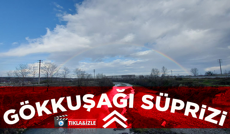 Akyazı'da gökkuşağı sürprizi