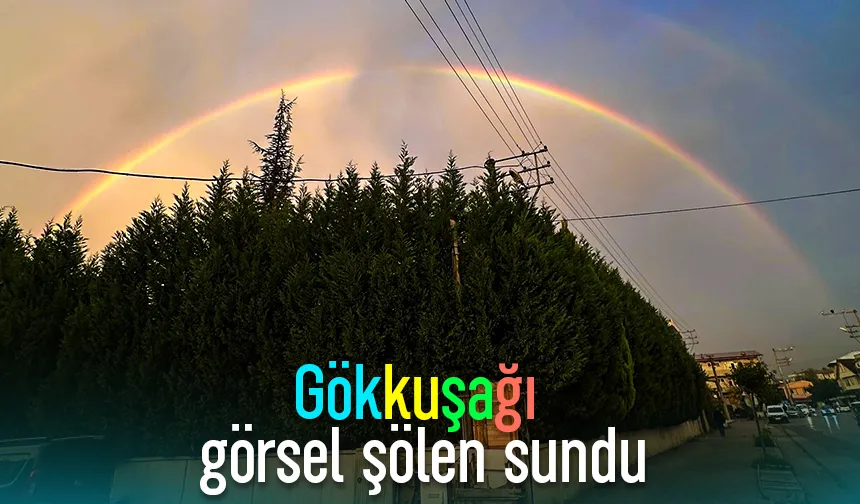 Akyazı'da gökkuşağı sürprizi