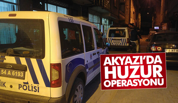 Akyazı da huzur operasyonu