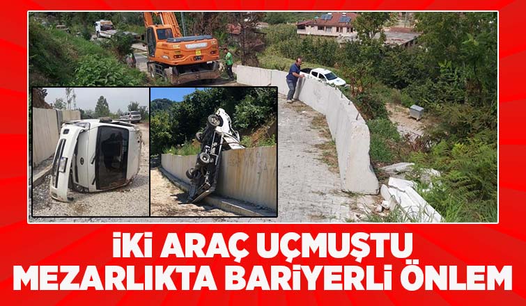 Akyazı'da iki aracın uçtuğu mezarlıkta bariyerli önlem