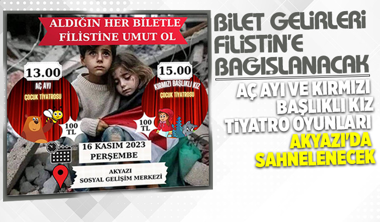 Akyazı'da iki tiyatro oyununun bilet gelirleri Filistin'e bağışlanacak