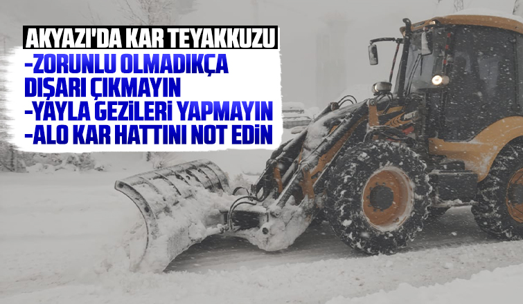 Akyazı'da kar teyakkuzu, bu uyarılar yapıldı