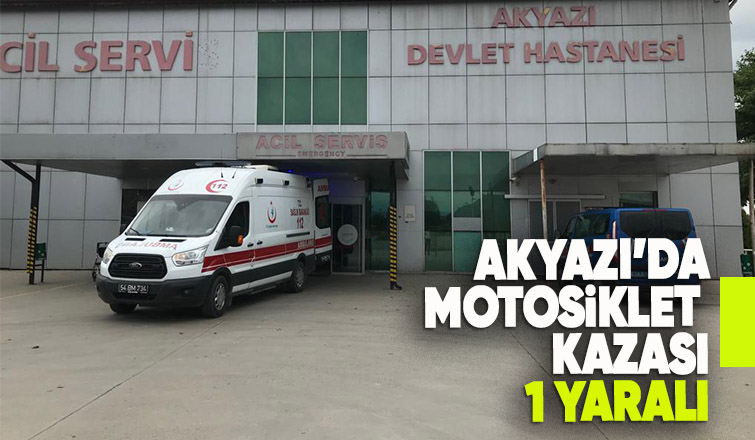 Akyazı'da motosiklet kazası 1 yaralı