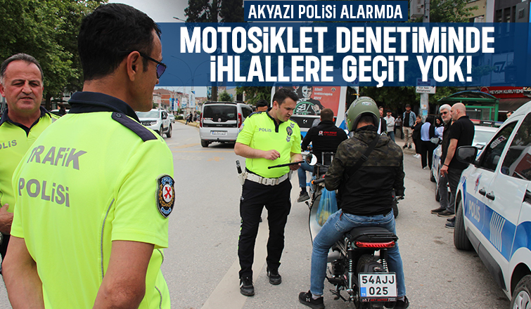 Akyazı'da Motosikletlere Sıkı Takip! Kural Tanımayanlara Ceza Yağdı.
