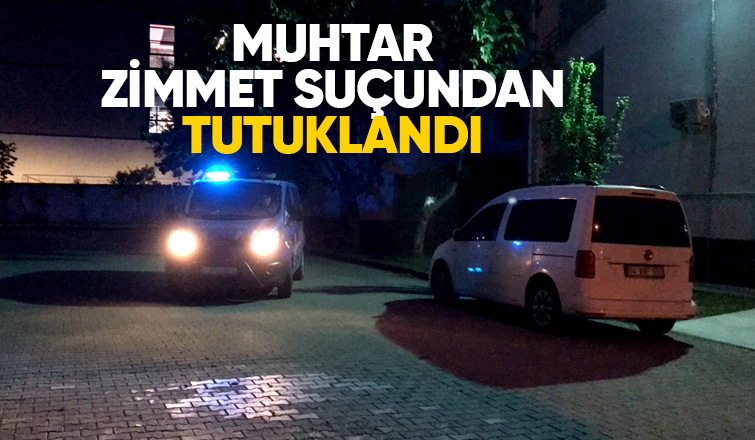 Akyazı'da muhtara zimmet tutuklaması