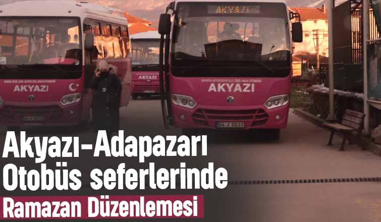 Akyazı'da otobüs seferlerine Ramazan düzenlemesi