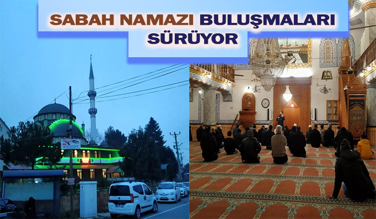 Akyazı'da sabah namazı buluşmaları devam ediyor