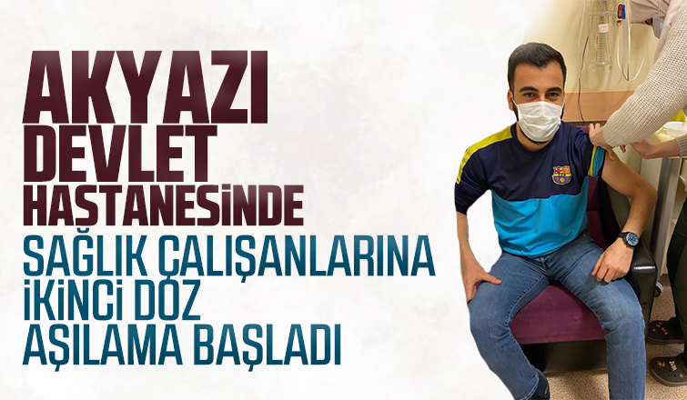 Akyazı'da sağlık çalışanlarına ikinci doz aşılama başladı
