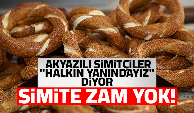 Akyazı'da simit 4 liradan satılmaya devam edilecek