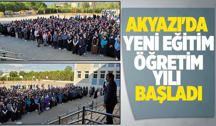 Akyazı'da yeni eğitim öğretim yılı başladı