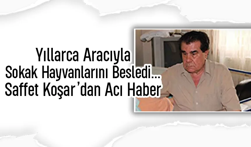 Akyazı'da Yıllarca Köpeklere Et Dağıtan Saffet Koşar Vefat Etti