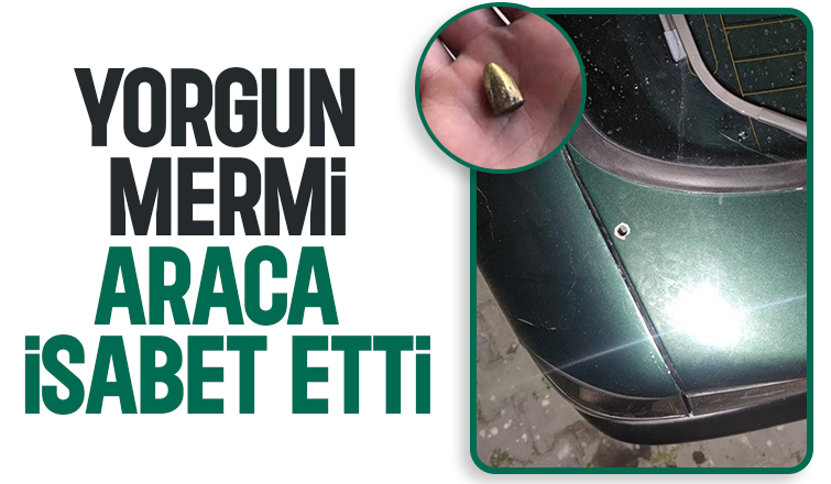 Akyazı'da yorgun mermi vakası, araca isabet etti