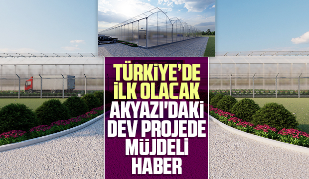 Akyazı'daki dev projede müjdeli haber