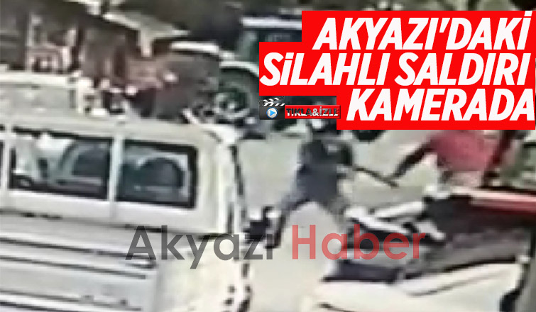Akyazı'daki silahlı saldırı kamerada