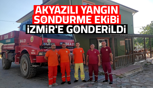 Akyazı'dan İzmir'e takviye ekip