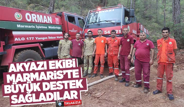 Akyazı ekibi Marmaris'te desteği sürdürüyor
