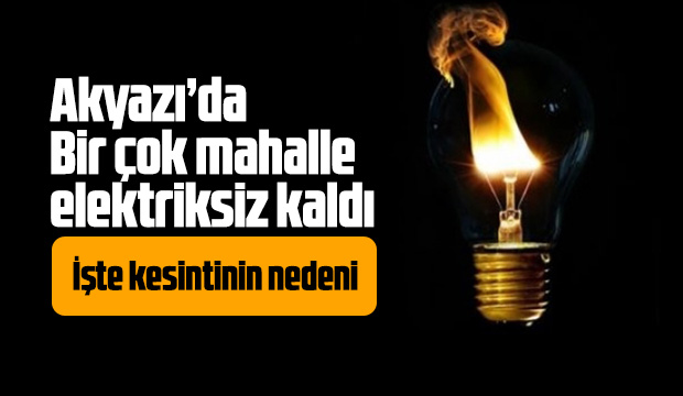Akyazı Elektriksiz Kaldı