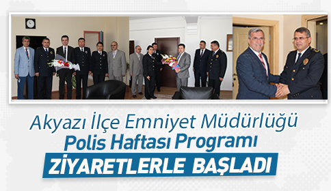 Akyazı Emniyet Müdürlüğü Polis Haftası Programı Ziyaretlerle Başladı