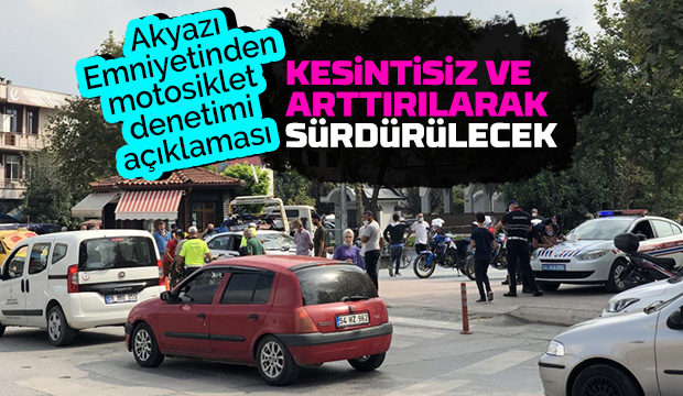 Akyazı Emniyetinden motosiklet denetimi açıklaması