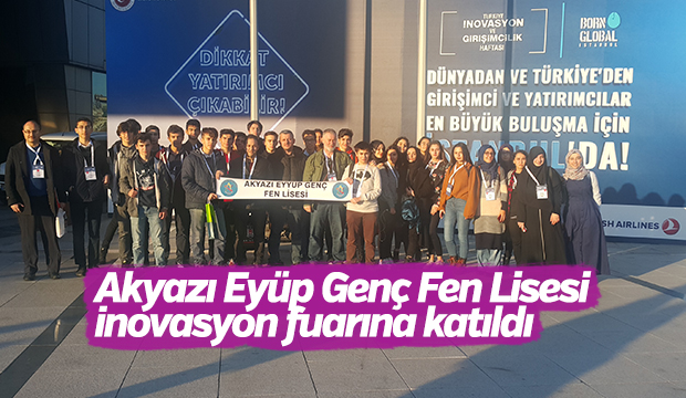 Akyazı Eyüp Genç Fen Lisesi İnovasyon Fuarına Katıldı