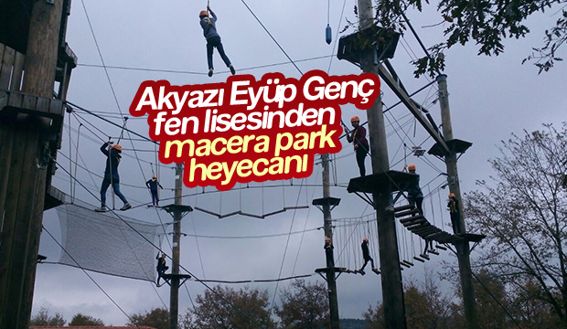 Akyazı Eyüp Genç Fen Lisesinden Macera Park Heyecanı