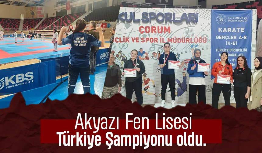 Akyazı Eyyup Genç Fen Lisesi Çorum'da katıldığı okullar arası Gençler B katagorisinde Türkiye Şampiyonu oldu. 