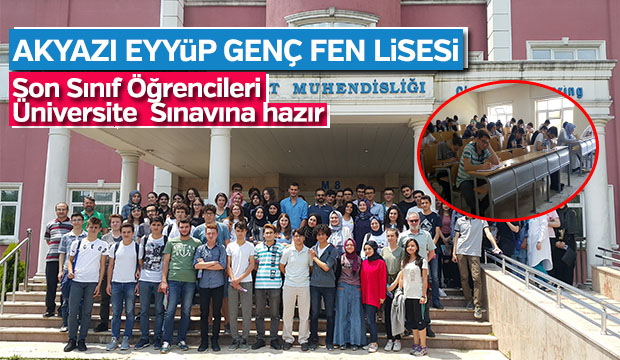 AKYAZI EYYüP GENÇ FEN LiSESi SON SINIF öĞRENCiLERi üNiVERSiTE SINAVINA HAZIR