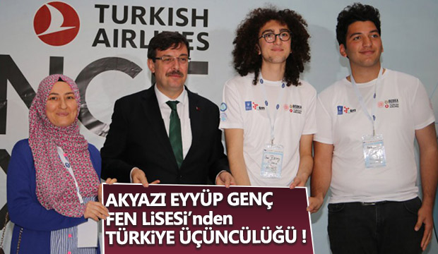 AKYAZI EYYÜP GENÇ FEN LiSESinden TÜRKiYE ÜÇÜNCÜLÜĞÜ 