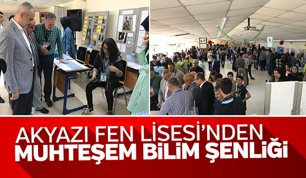 AKYAZI FEN LİSESİNDEN MUHTEŞEM BİLİM ŞENLİĞİ 
