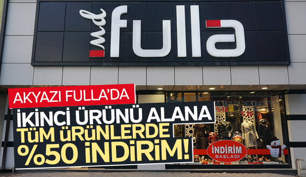 Akyazı Fulla'da Dev İndirim