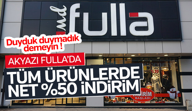 Akyazı Fulla'da Tüm Ürünlerde Yüzde 50 İndirim