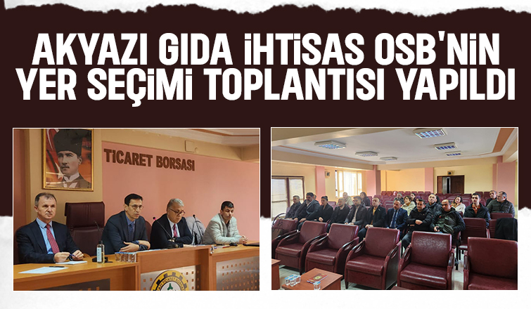 Akyazı GIDA OSB'nin yer seçim toplantısı yapıldı