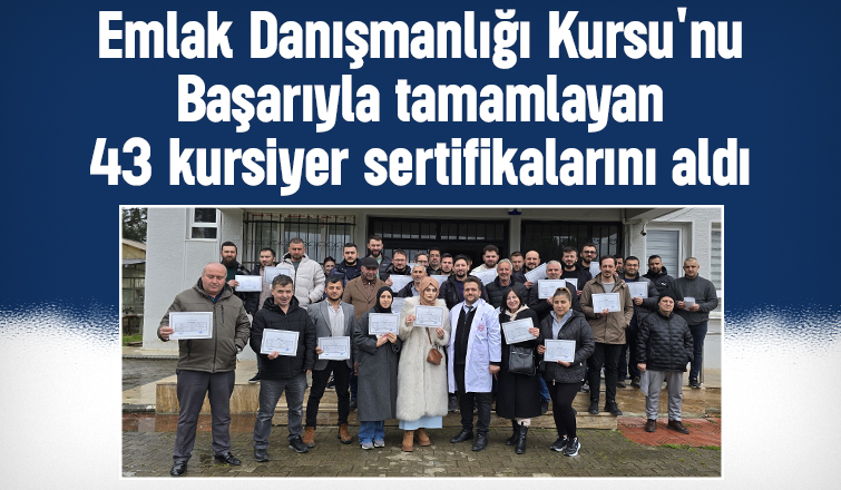 Akyazı Halk Eğitim Merkezi'nden emlak sektörüne 43 yeni profesyonel