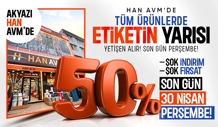 Akyazı Han AVM'de dev indirim devam ediyor. Son gün 30 Nisan Perşembe!