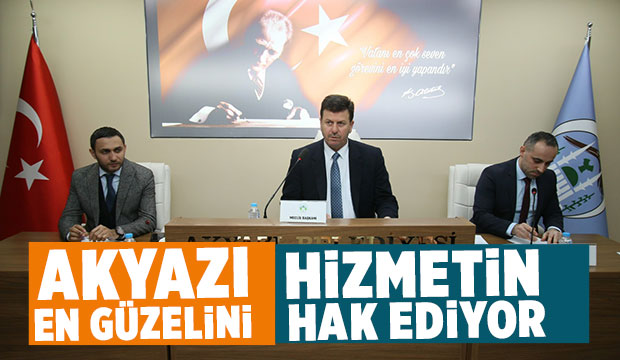 Akyazı hizmetin en güzelini hak ediyor