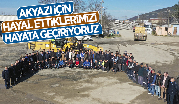 Akyazı için hayal ettiklerimizi hayata geçiriyoruz 