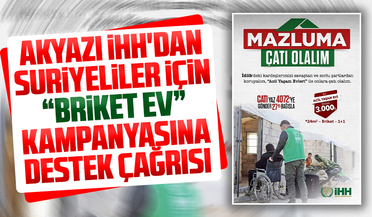 Akyazı İHH'dan Suriyeliler için Briket Ev' kampanyası