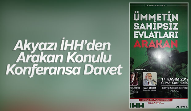 Akyazı İHHden Arakan Konulu Konferansa Davet