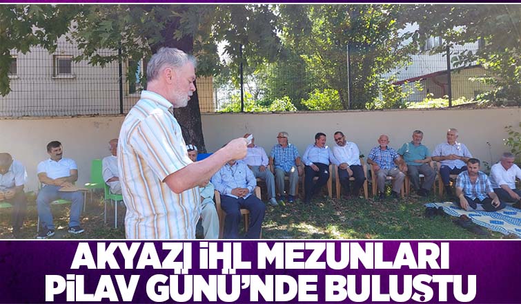  Akyazı İHL Mezunları Okul Bahçesinde Pilav Gününde Buluştu