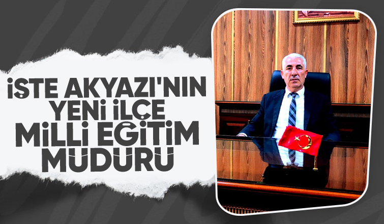 Akyazı İlçe Milli Eğitim Müdürü değişti