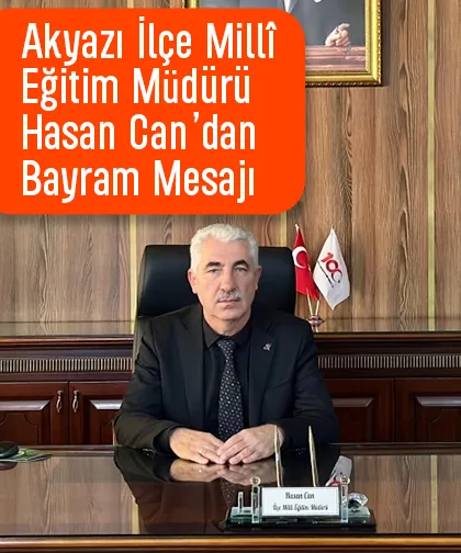 Akyazı İlçe Millî Eğitim Müdürü'nden bayram mesajı